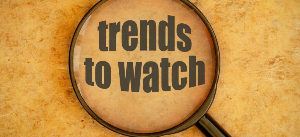 Trends To Watch
